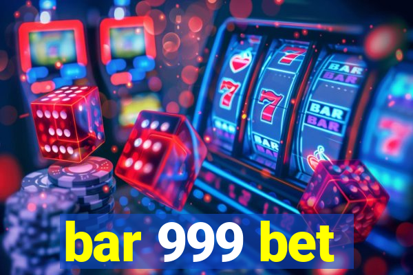 bar 999 bet