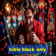 bible black only