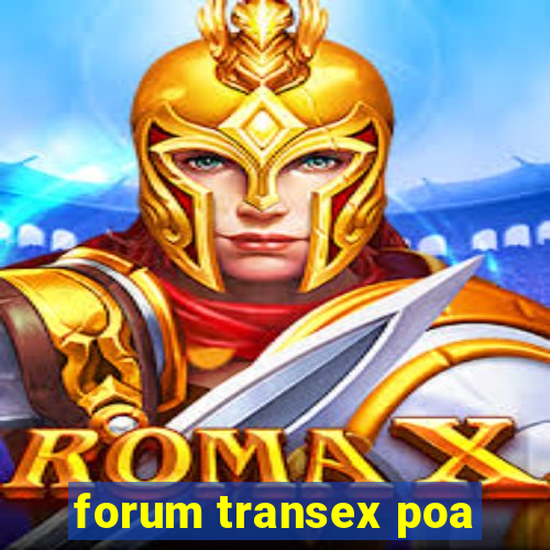 forum transex poa