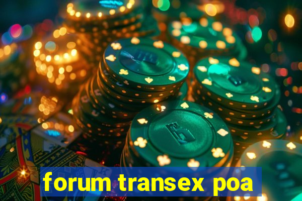 forum transex poa