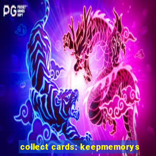 collect cards: keepmemorys