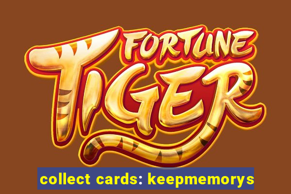 collect cards: keepmemorys