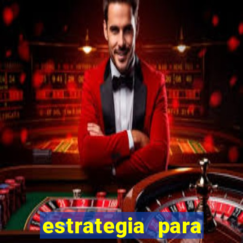 estrategia para jogar na roleta