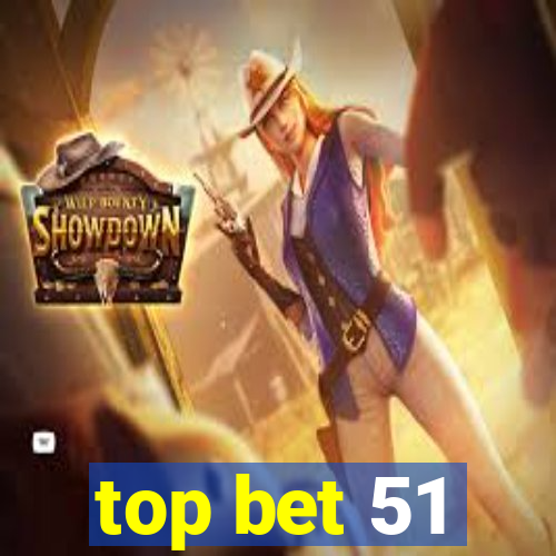 top bet 51