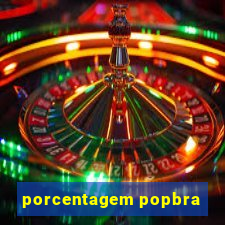 porcentagem popbra