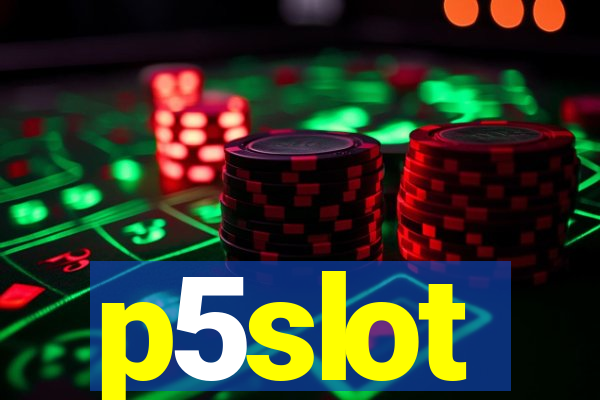 p5slot