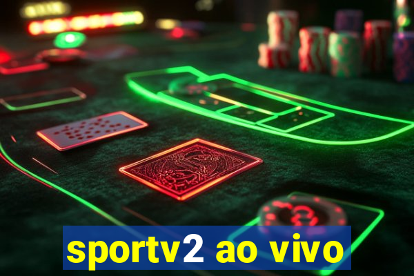 sportv2 ao vivo