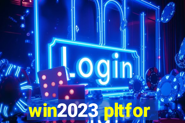 win2023 pltfor