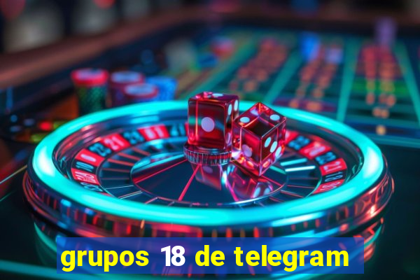 grupos 18 de telegram