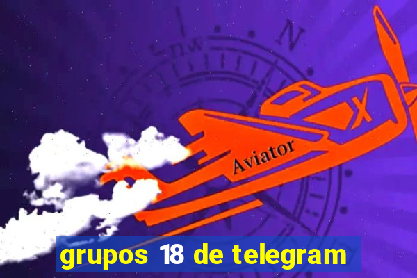 grupos 18 de telegram