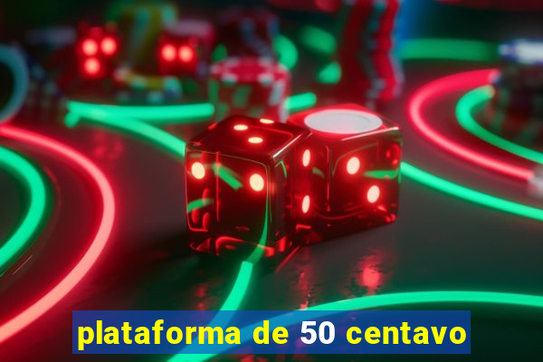 plataforma de 50 centavo