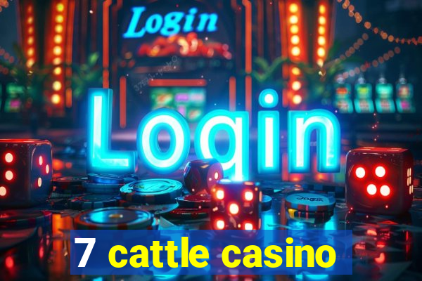 7 cattle casino