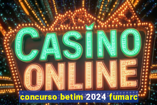 concurso betim 2024 fumarc