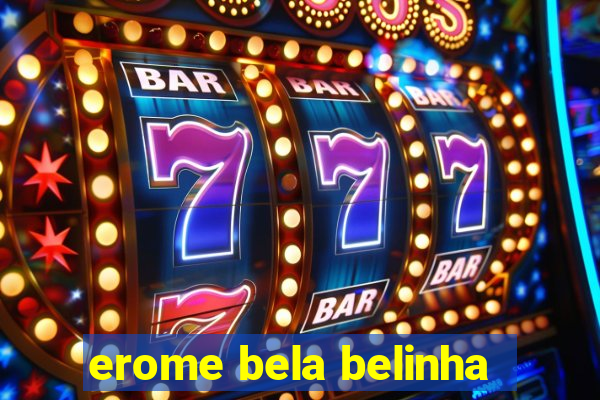 erome bela belinha