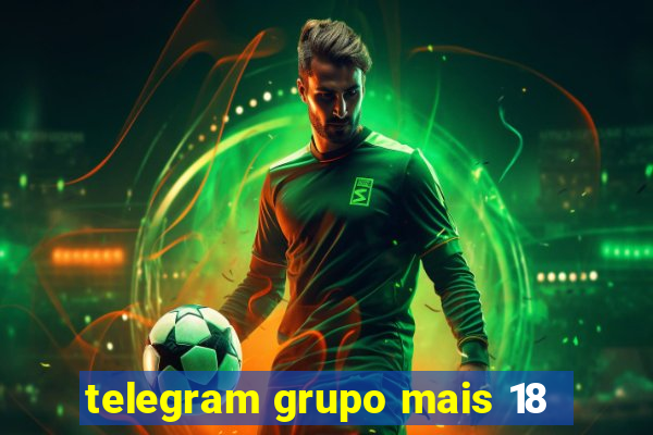 telegram grupo mais 18