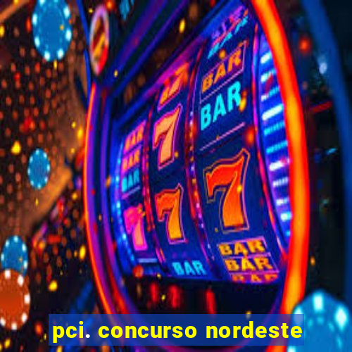 pci. concurso nordeste