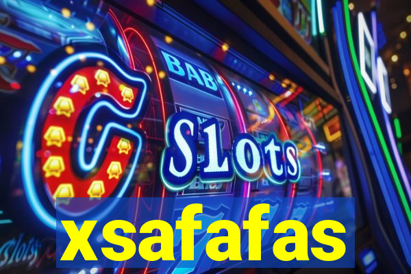 xsafafas