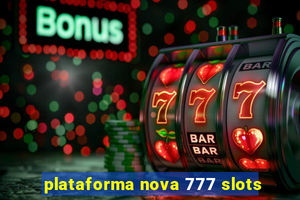 plataforma nova 777 slots