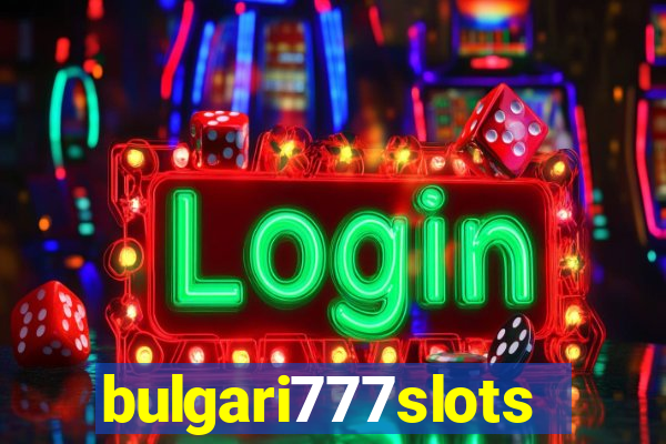 bulgari777slots.com