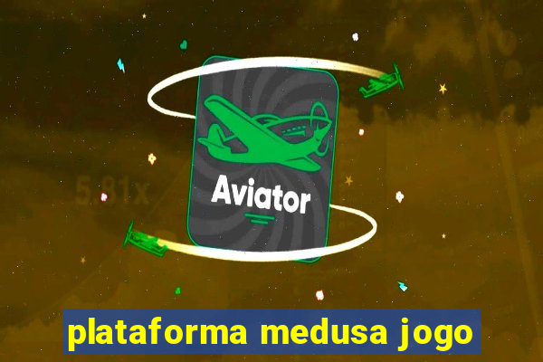 plataforma medusa jogo