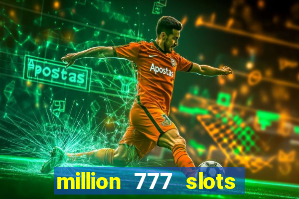 million 777 slots paga mesmo