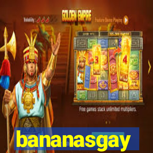 bananasgay