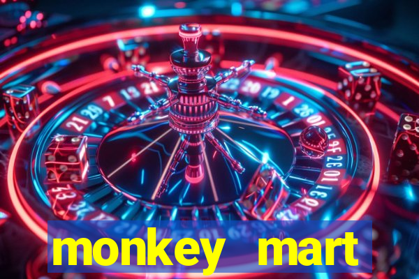 monkey mart dinheiro infinito