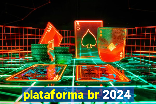 plataforma br 2024