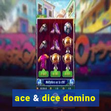 ace & dice domino