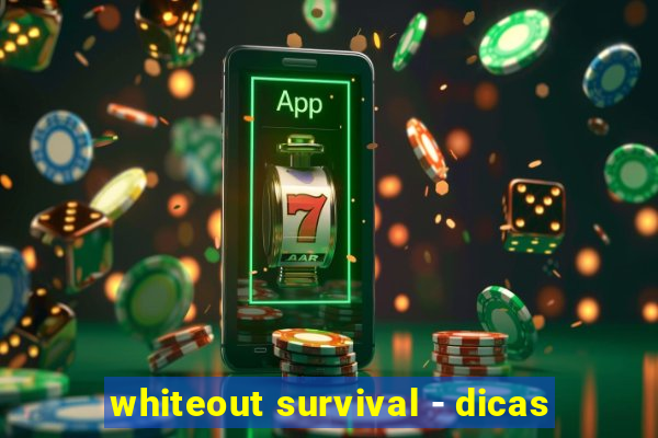 whiteout survival - dicas