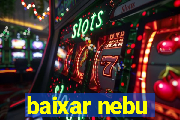 baixar nebu