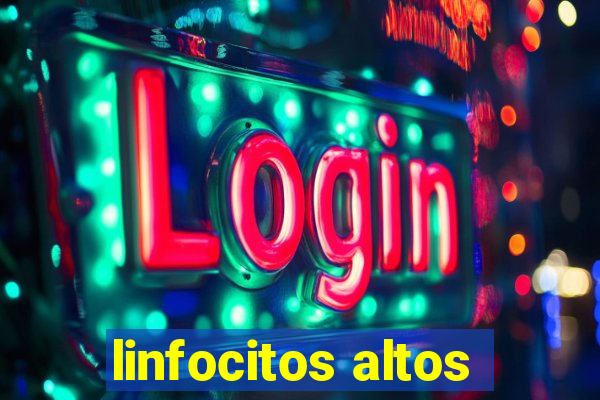 linfocitos altos