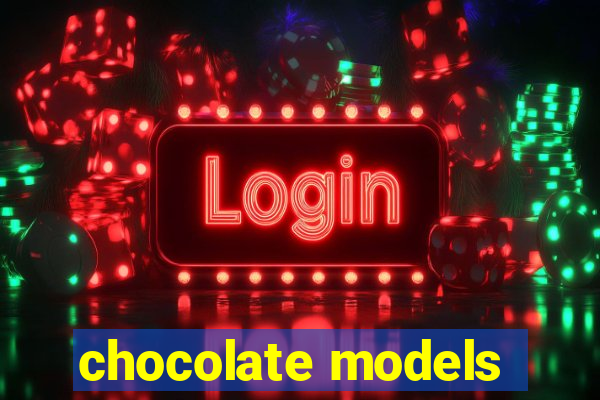 chocolate models