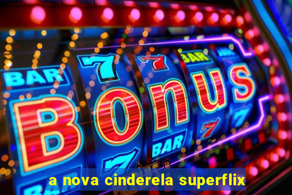 a nova cinderela superflix