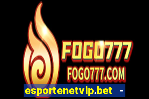 esportenetvip.bet - apostas online