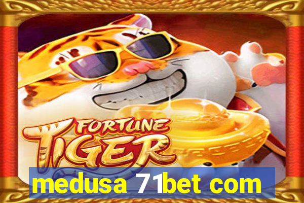 medusa 71bet com