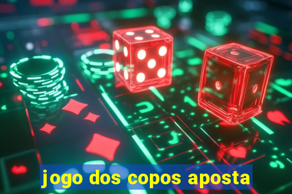 jogo dos copos aposta