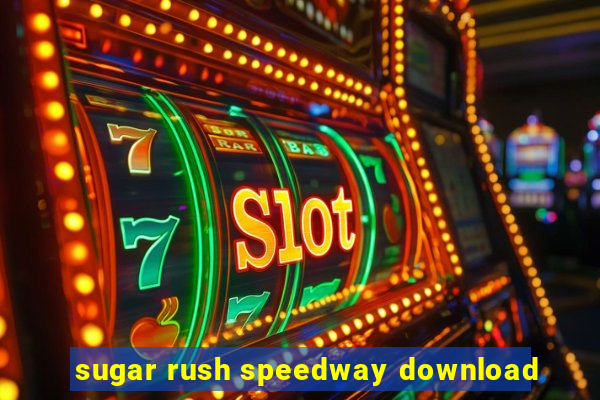 sugar rush speedway download