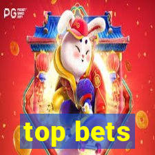 top bets