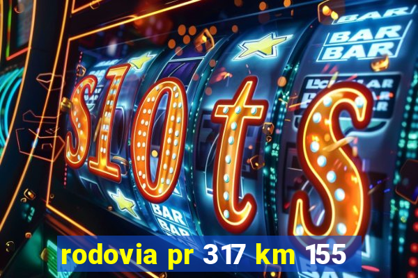 rodovia pr 317 km 155