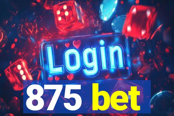 875 bet