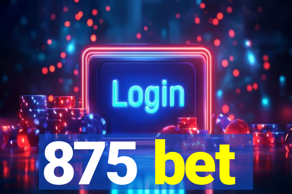 875 bet