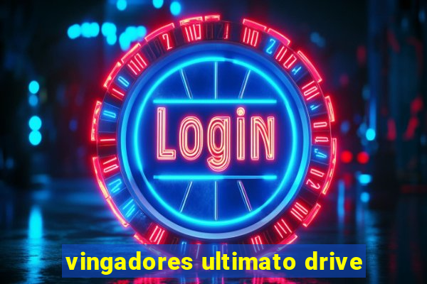 vingadores ultimato drive