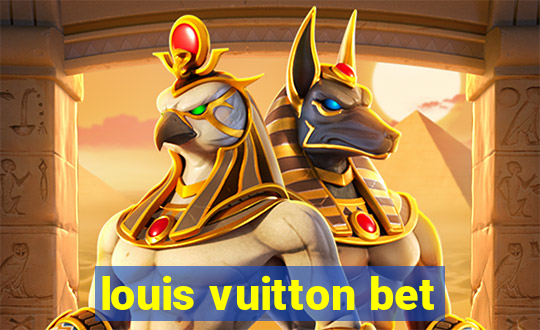 louis vuitton bet