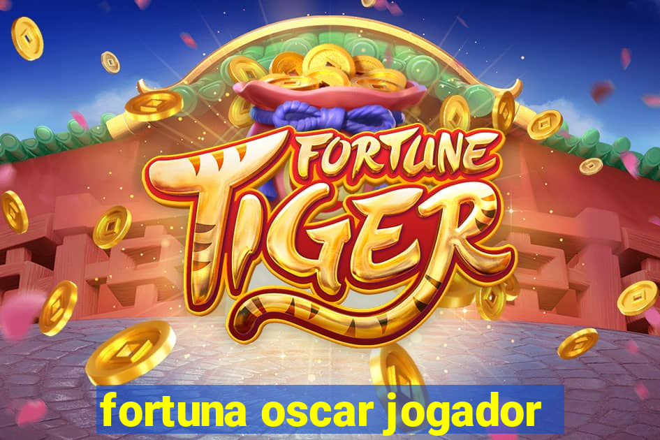 fortuna oscar jogador