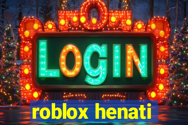 roblox henati