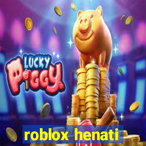 roblox henati