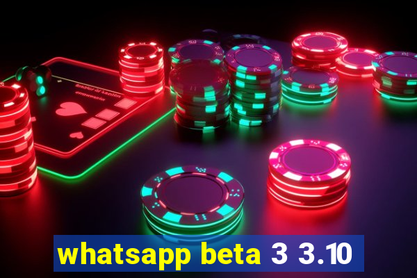 whatsapp beta 3 3.10