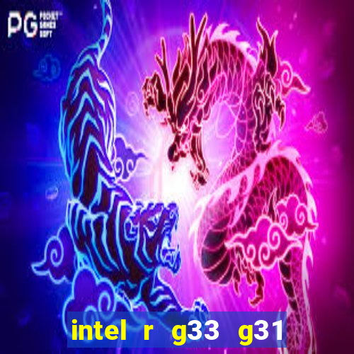 intel r g33 g31 express chipset family roda quais jogos