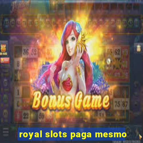 royal slots paga mesmo